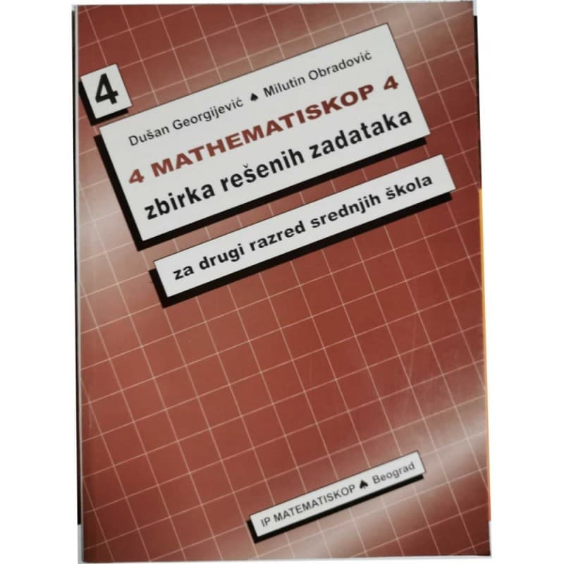 Matematinskop 4 - zbirka rešenih zadataka za 2. razred srednje škole