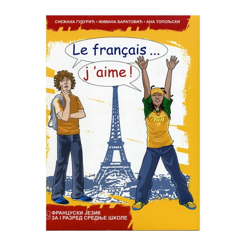 Le FRANÇAIS... J'AIME! 1 - Francuski jezik za gimnazije i stručne škole 1. razred