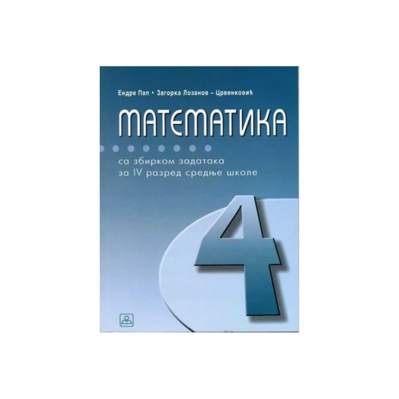 Matematika sa zbirkom zadataka za 4. razred gimnazije društveno-jezičkog smera i stručne škole
