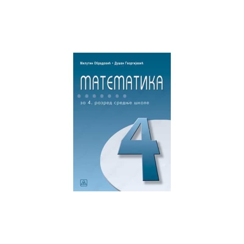 Matematika sa zbirkom zadataka za 4. razred gimnazije i stručne škole sa 4 časa nedeljno