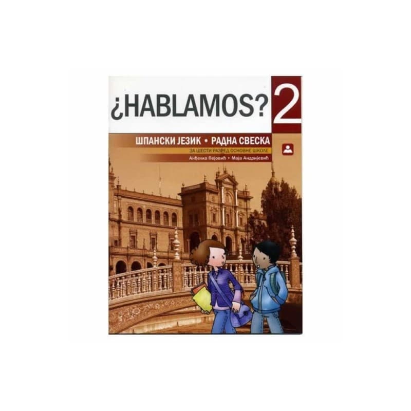 Hablamos? 2 - španski jezik, radna sveska za 6. razred osnovne škole