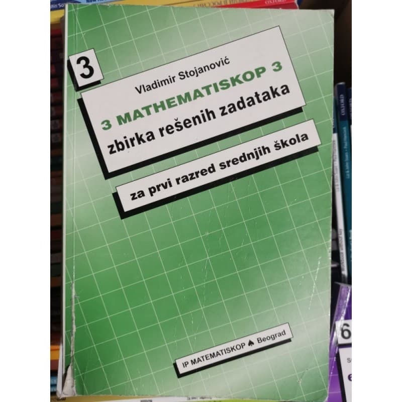 Matematinskop 3 - zbirka rešenih zadataka za 1. razred srednje škole