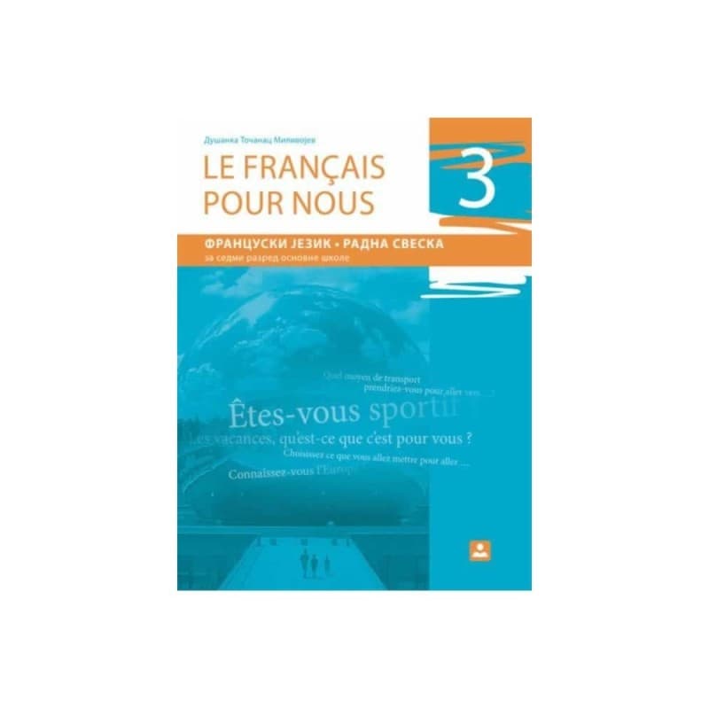 Le FRANCAIS POUR NOUS 3 - francuski jezik, radna sveska za 7. razred osnovne škole