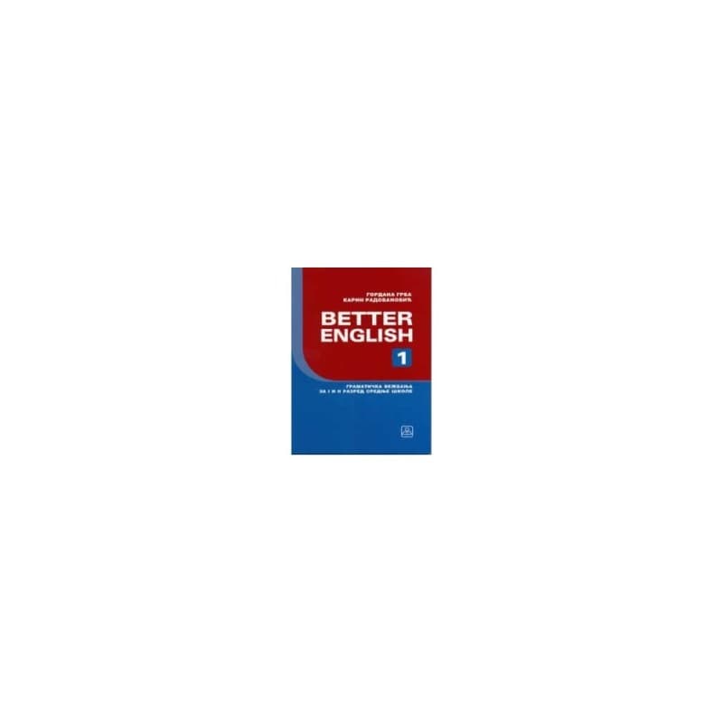 Better English 1 - Gramatička vežbanja za 1. i 2. razred srednje škole